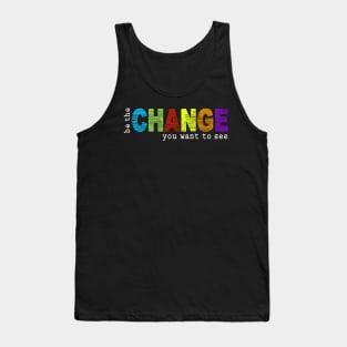 Be The Change You Want To See Gift For Christian Tank Top